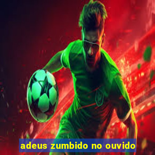 adeus zumbido no ouvido